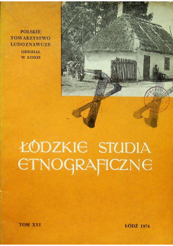 Łódzkie Studia Etnograficzne Tom XVI