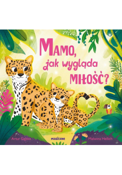 Mamo, jak wygląda miłość?