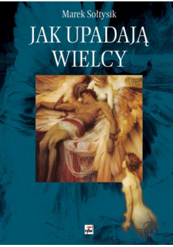 Jak upadają wielcy
