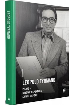 Leopold Tyrmand pisarz, człowiek spektaklu