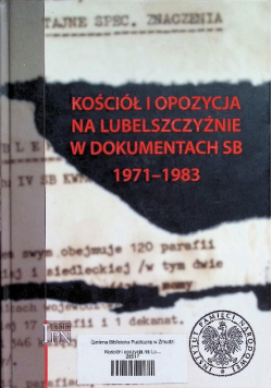 Kościół i opozycja na Lubelszczyźnie w dokumentach SB 1971 - 1983