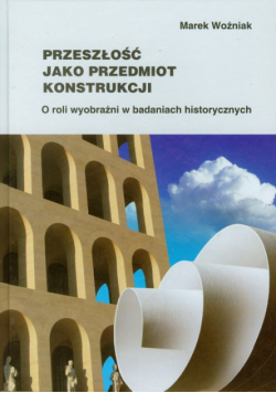 Przeszłość jako przedmiot konstrukcji