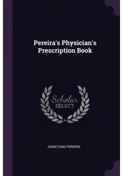 Pereira's Physician's Prescription Book