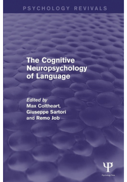 The Cognitive Neuropsychology of Language (Psychology Revivals)