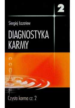 Diagnostyka karmy Tom 2 Czysta karma Część 2
