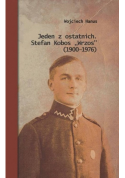 Jeden z ostatnich Stefan Kobos Wrzos