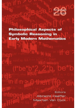 Philosophical Aspects of Symbolic Reasoning in Early Modern Mathematics