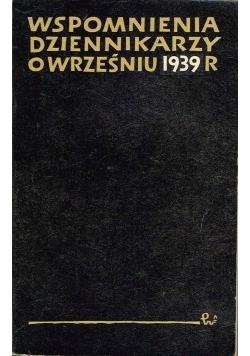 Wspomnienia dziennikarzy o wrześniu 1939r