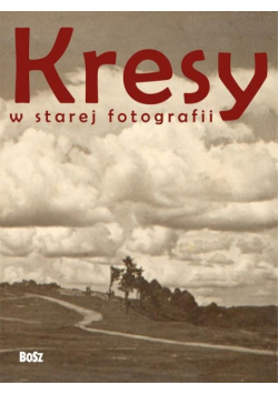 Kresy w starej fotografii