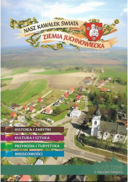 Nasz kawałek świata Ziemia Juchnowiecka