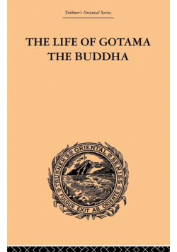 The Life of Gotama the Buddha