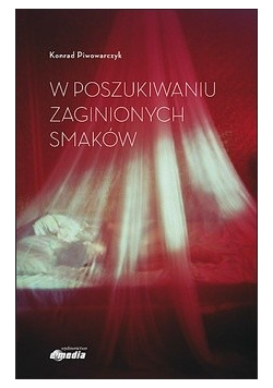 W poszukiwaniu zaginionych smaków