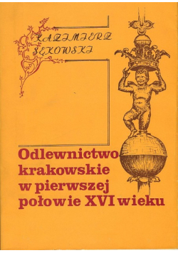 Odlewnictwo krakowskie w pierwszej połowie XVI wieku
