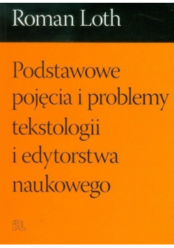 Podstawowe pojęcia i problemy tekstologii i edytorstwa naukowego
