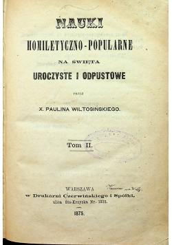 Nauki homiletyczno popularne na święta uroczyste i odpustowe Tom II 1875 r