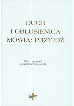Chrostowski Waldemar - Duch i oblubienica mówią Przyjdź