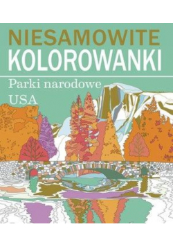 Niesamowite kolorowanki. Parki narodowe USA
