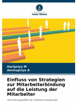 Einfluss von Strategien zur Mitarbeiterbindung auf die Leistung der Mitarbeiter