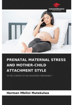 Prenatal Maternal Stress And Mother-Child Attachment Style