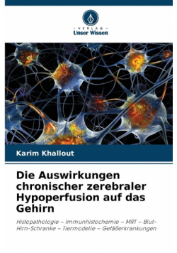 Die Auswirkungen chronischer zerebraler Hypoperfusion auf das Gehirn
