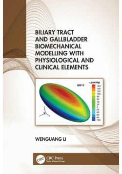 Biliary Tract and Gallbladder Biomechanical Modelling with Physiological and Clinical Elements