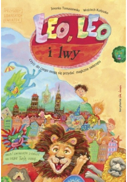 Leo Leo i lwy czyli do czego mogą się przydać magiczne zwierzęta