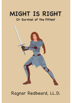 Might is Right Or  Survival of the Fittest