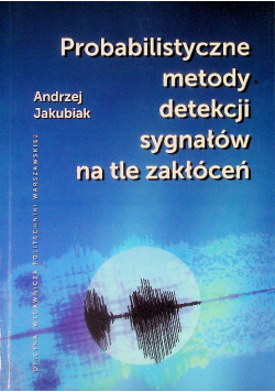 Probabilistyczne metody detekcji sygnałów na tle zakłóceń