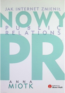Nowy PR Jak internet zmienił Public Relations