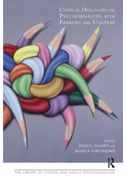 Clinical Dialogues on Psychoanalysis with Families and Couples