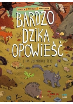 Bardzo dzika opowieść Tom 1 Las złamanych serc