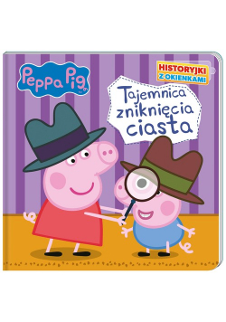 Peppa Pig Historyjki z okienkami Tajemnica zniknięcia ciasta