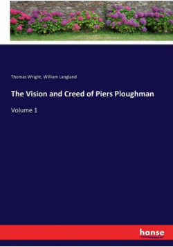 The Vision and Creed of Piers Ploughman