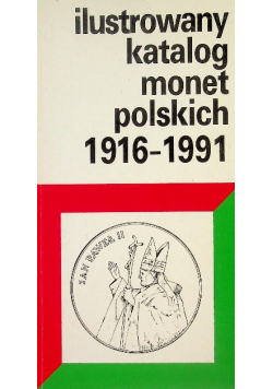 Ilustrowany katalog monet polskich 1916 - 1991