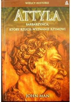 Attyla barbarzyńca który rzucił wyzwanie Rzymowi