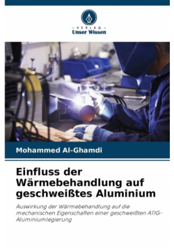 Einfluss der Wärmebehandlung auf geschweißtes Aluminium