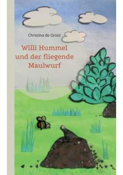Willi Hummel und der fliegende Maulwurf