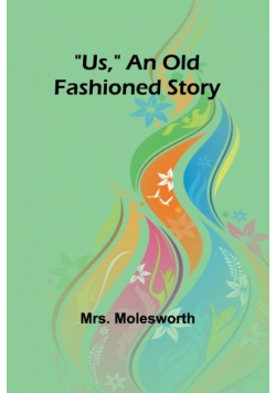 Us, An Old Fashioned Story
