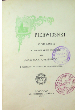 Pierwiosnki obrazek w jednym akcie wierszem 1892r
