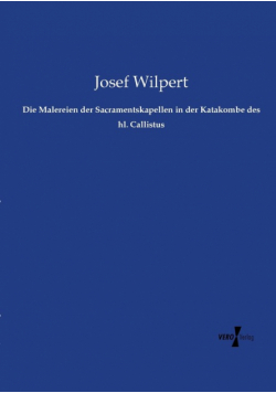 Die Malereien der Sacramentskapellen in der Katakombe des hl. Callistus
