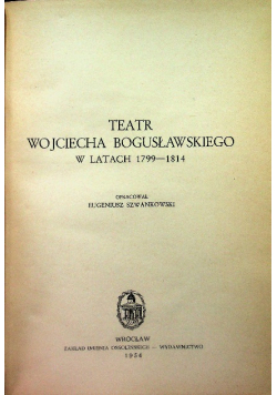 Teatr Wojciecha Bogusławskiego w latach 1799-1814