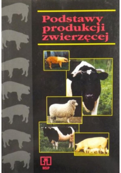 Podstawy produkcji zwierzęcej. Podręcznik do liceum ekonomicznego i szkoły policealnej