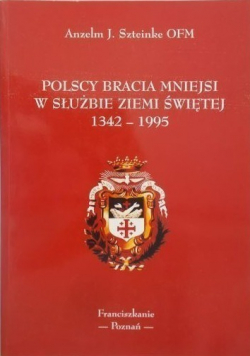 Polscy bracia mniejsi w służbie Ziemi Świętej 1342 do 1995