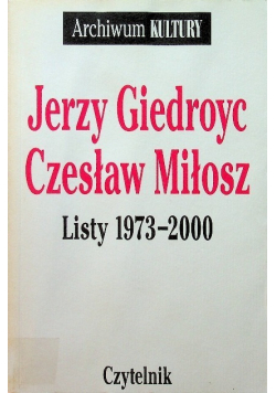 Giedroyc Miłosz Listy 1973 - 2000 r.