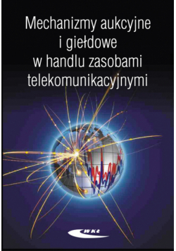 Mechanizmy aukcyjne i giełdowe w handlu zasobami telekomunikacyjnymi