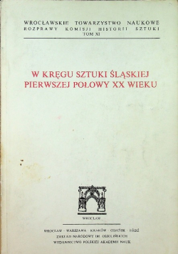 W kręgu sztuki śląskiej pierwszej połowy XX wieku