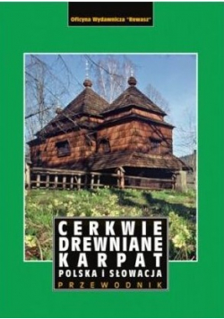 Cerkwie drewniane Karpat Polska i Słowacja Autografy autorów