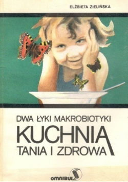 Dwa łyki makrobiotyki Kuchnia tania i zdrowa