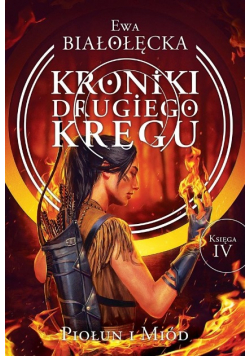 Kroniki Drugiego Kręgu 4 Piołun i miód