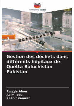 Gestion des déchets dans différents hôpitaux de Quetta Baluchistan Pakistan